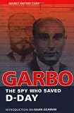 GARBO: The Spy Who Saved DDay (Secret History Files)