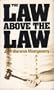 The Law Above the Law: Why the Law Needs Biblical Foundations, How Legal Thought Supports Christian Truth, Including Greenleaf's Testimony of the Evangelists