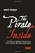 The Pirate Inside: Building a Challenger Brand Culture Within Yourself and Your Organizations