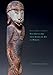 Between the Known and the Unknown: New Guinea Art From Astrolabe Bay to Morobe