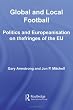 Global and Local Football: Politics and Europeanization on the Fringes of the EU (Routledge Critical Studies in Sport)