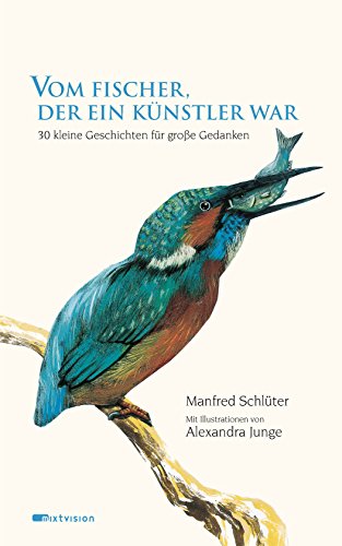 Vom Fischer, der ein Künstler war: 30 kleine Geschichten für große Gedanken (German Edition)