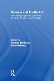 Science and Football VI : the proceedings of the Sixth World Congress on Science and Football