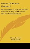 Poems Of Giosue Carducci: Hellenic Reaction In Italy And The Classic Realism