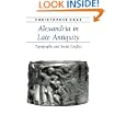 Alexandria in Late Antiquity: Topography and Social Conflict (Ancient Society and History) by Christopher Haas