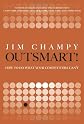 Outsmart!: How to Do What Your Competitors Can't