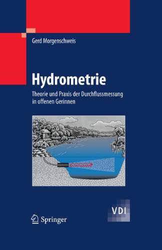 Hydrometrie: Theorie und Praxis der Durchflussmessung in offenen Gerinnen (VDI-Buch) (German Edition)