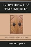 Everything Has Two Handles: The Stoic's Guide to the Art of Living