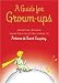 A Guide for Grown-ups: Essential Wisdom from the Collected Works of Antoine de Saint-Exup¿ry