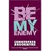 Be My Enemy