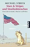 Stars & Stripes und Streifenh&ouml;rnchen: Unsere Jahre in Amerika - Michael Streck