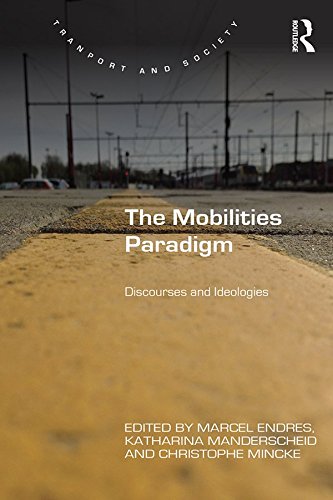 The Mobilities Paradigm: Discourses and Ideologies (Transport and Society)