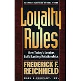 Loyalty Rules: How Todays Leaders Build Lasting Relationships [Paperback] [2003] 1 Ed. Frederick F. Reichheld, Rob Markey