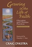 : Growing In The Life Of Faith, Second Edition: Education And Christian Practices
