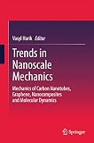 Trends in nanoscale mechanics : mechanics of carbon nanotubes, graphene, nanocomposites and molecular dynamics