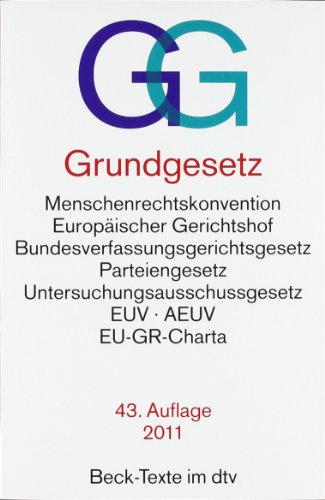 Grundgesetz GG: Menschenrechtskonvention, Europäischer Gerichtshof, Bundesverfassungsgerichtsgesetz, Parteiengesetz, Untersuchungsausschussgesetz, EUV, AEUV, EU-GR-Charta