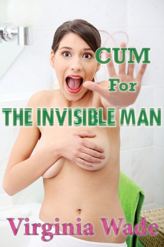 Cum For The Invisible Man (The Monster Sex Series)