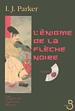 L'&eacute;nigme de la fl&egrave;che noire : Une enqu&ecirc;te de Sugawara Akitada