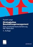 Strategisches Beschaffungsmanagement: Eine praxisorientierte Einführung. Mit Fallstudien