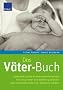 Das V�ter-Buch: Vaterschaft und Beruf unter einen Hut bringen