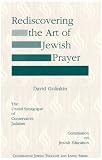 Rediscovering the Art of Jewish Prayer