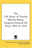 The Life Story of Presley Marion Rixey, Surgeon General US Navy 1902 to 1910
