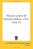 Private Letters Of Edward Gibbon 1753-1794 V1