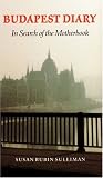 Budapest Diary: In Search of the Motherbook (Texts and Contexts)
