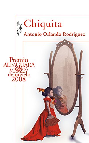 Chiquita (Premio Alfaguara 2008) (Spanish Edition)