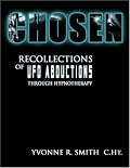 Chosen: Recollections Of UFO Abductions Through Hypnotherapy