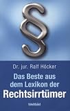 Das Beste aus dem Lexikon der Rechtsirrt&uuml;mer - Dr. jur Ralf H&ouml;cker
