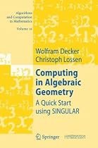 Computing in Algebraic Geometry: A Quick Start using SINGULAR