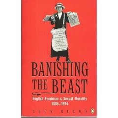 Banishing the Beast: English Feminism and Sexual Morality, 1885-1914