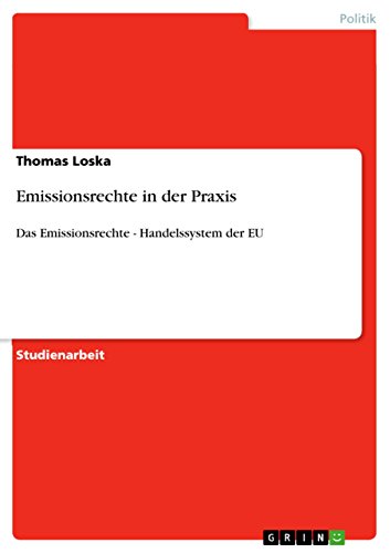 Emissionsrechte in der Praxis: Das Emissionsrechte - Handelssystem der EU (German Edition)