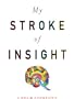 My Stroke of Insight: A Brain Scientist's Personal Journey