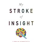 My Stroke of Insight: A Brain Scientist's Personal Journey by Jill Bolte, Ph.D. Taylor