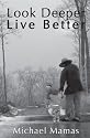 Look Deeper, Live Better