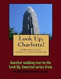 A Walking Tour of Charlotte, North Carolina (Look Up, America!)