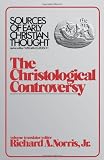 The Christological Controversy (Sources of Early Christian Thought)