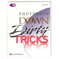 Photoshop Down and Dirty Tricks. (dpi design publishing imaging)