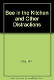 A bee in the kitchen : and other distractions