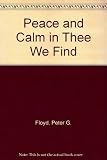 Peace and calm in thee we find : my Lord knows the way through the wilderness : an autobiographical sketch