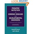 Pediatric Nutrition in Chronic Diseases and Developmental Disorders: Prevention, Assessment, and... by Shirley Walberg Ekvall and Valli K. Ekvall