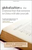 globalization: n. the irrational fear that someone in China will take your job