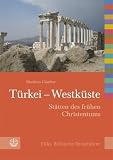 T&uuml;rkei - Westk&uuml;ste: St&auml;tten des fr&uuml;hen Christentums