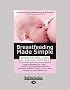 Breastfeeding Made Simple: Seven Natural Laws for Nursing Mothers: Easyread Large Edition