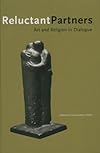 Reluctant Partners: Art and Religion in Dialogue