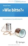 Wie bitte?" -  Kommunikation in Gesundheitsberufen (Top im Gesundheitsjob)