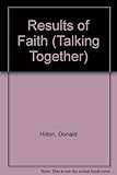 Talking together : study material for house groups. 6, Results of faith