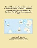 The 2009 Report on Flywheels for Internal Combustion Engines Excluding Aircraft and Gasoline Automotive Engines and Gas Turbines: World Market Segmentation by City